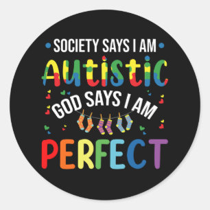 De maatschappij zegt dat ik autistisch ben, God ze Ronde Sticker