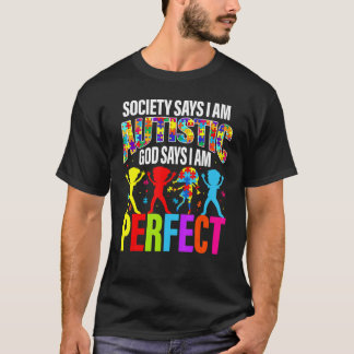De maatschappij zegt dat ik autistisch ben, God ze T-shirt