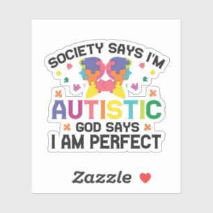 De maatschappij zegt dat ik autistisch ben God zeg Sticker