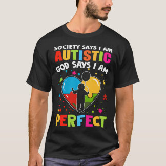De maatschappij zegt dat ik autistisch ben God zeg T-shirt