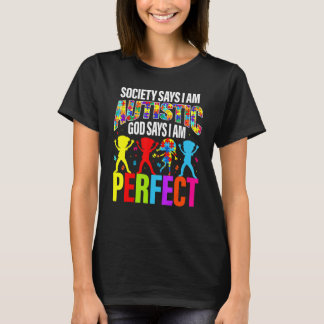 De maatschappij zegt dat ik autistisch ben God zeg T-shirt