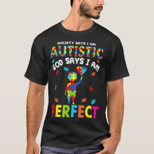 De maatschappij zegt dat ik Autistisch ben... zegt T-shirt