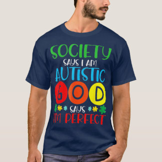 De maatschappij zegt dat mijn autistisch God zegt  T-shirt