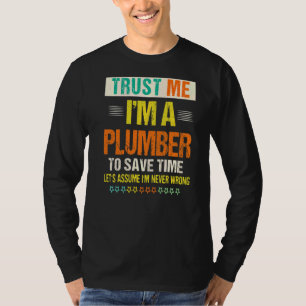 De mannen vertrouwen me ik ben een Plumber om Time T-shirt