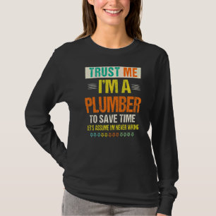 De mannen vertrouwen me ik ben een Plumber om Time T-shirt