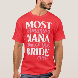 De meest verbazingwekkende Nana van de Bride Aunti T-shirt