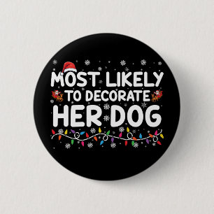 De meest waarschijnlijke decoratie van haar hond F Ronde Button 5,7 Cm
