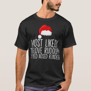 De meest waarschijnlijke liefde voor Rudolph de ro T-shirt