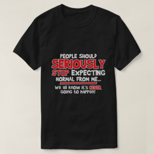 de mensen zouden ernstig moeten ophouden t-shirt