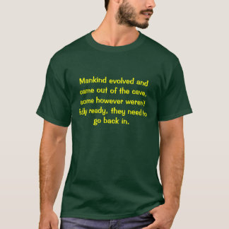 De mensheid evolueerde en kwam uit de grot, sommig t-shirt