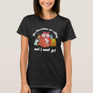De Meowtains roepen en ik moet naar Cat Meme T-shirt