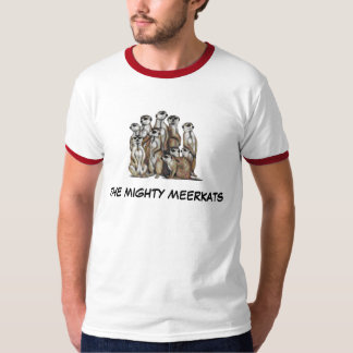 DE MIGHTY MEERKATS T-SHIRT