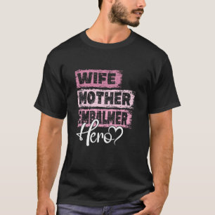 De moeder van de professionele moeder, Embalmer T-shirt