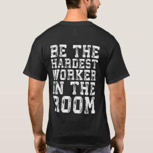 De moeilijkste werker in de zaal - Inspirerend T-shirt