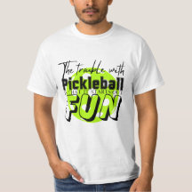 De moeite met Pickleball Grappig T-shirt