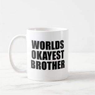 De Mok van de Broer van Okayest van werelden