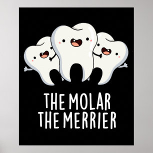 De Molar de Merrier Funny Dental Pun Dark BG Poster