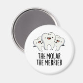 De Molar de Merrier Funny Tooth Pun Magneet (Voorkant / Achterkant)