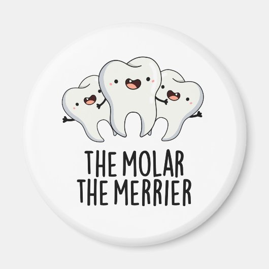 De Molar de Merrier Funny Tooth Pun Magneet (Voorkant)