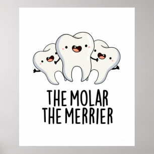 De Molar de Merrier Funny Tooth Pun Poster