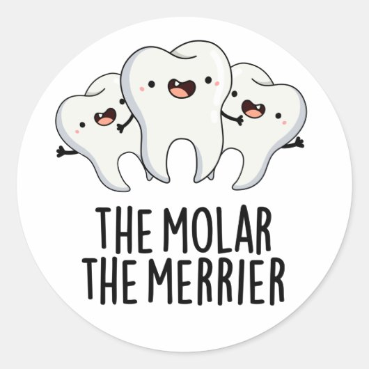 De Molar de Merrier Funny Tooth Pun Ronde Sticker (Voorkant)