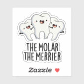 De Molar de Merrier Funny Tooth Pun Sticker (Vel)