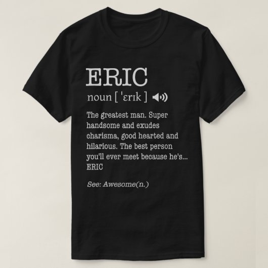 De naam is Eric Funny Man Definition Personalize T-shirt (Design voorkant)