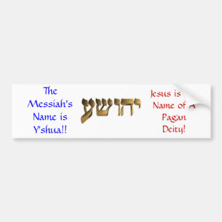 De naam van de Messiah is Y'shua! Bumpersticker