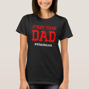 De nieuwe eerste keer dat papa vader je vader wil t-shirt