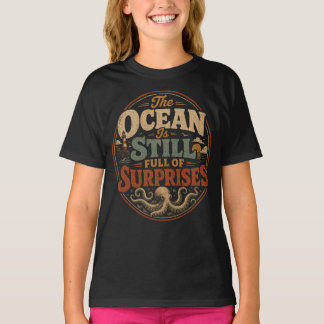De oceaan zit nog vol verrassingen t-shirt