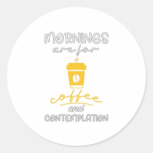 De ochtenden zijn voor koffie en denkwerk, Cadeau Ronde Sticker (Voorkant)
