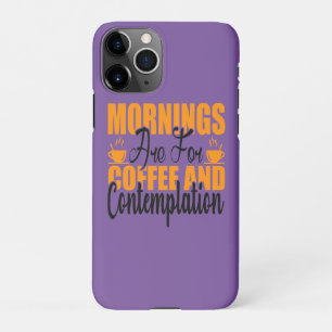De ochtenden zijn voor koffie en denkwerk iPhone 11Pro hoesje