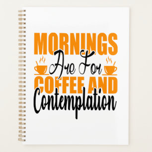 De ochtenden zijn voor koffie en denkwerk planner