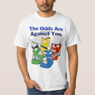 De Odds zijn tegen jou. T-shirt