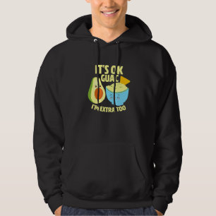 De OK Guac I m extra to Guacamole Avocado Food Pu Hoodie