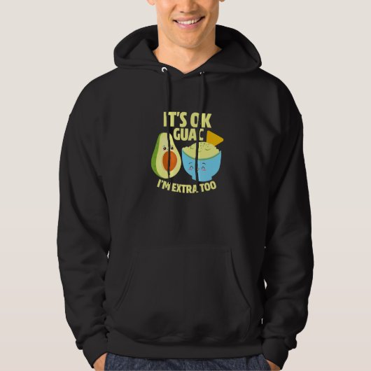 De OK Guac I m extra to Guacamole Avocado Food Pu Hoodie (Voorkant)