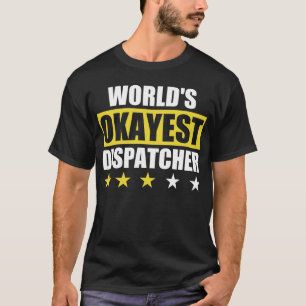 De Okayest Dispatcher ter wereld T-shirt