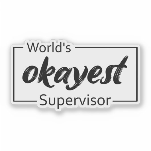 De Okayest Supervisor ter wereld Sticker (Voorkant)