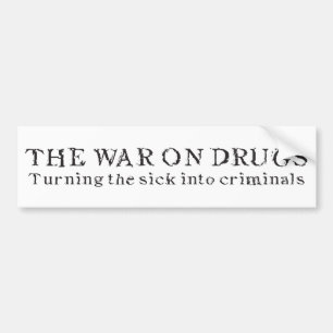 De oorlog tegen drugs - van de zieke tot criminele bumpersticker