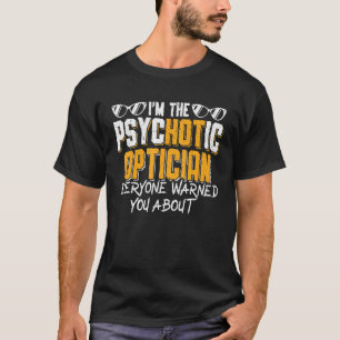 De Opticien Voor Wie Iedereen Je Warnde Oogarts Op T-shirt
