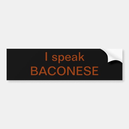 De originele Baconese Bumpersticker die ik spreek (Voorkant)
