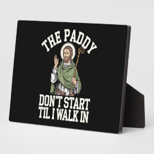 De Paddy begint niet tot ik binnenloop Funny Irish Fotoplaat