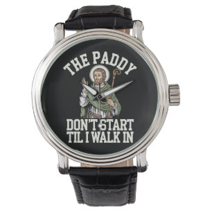 De Paddy begint niet voordat ik binnenkom Funny Ie Horloge