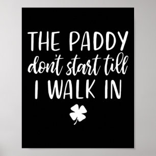De Paddy begint pas als ik binnenloop St. Patrick Poster