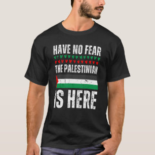De Palestijnen zijn hier niet bang voor Palestine T-shirt