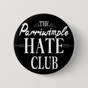 De Parriwimple Hate Club (zwart) Ronde Button 5,7 Cm