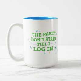 De Party Begint Pas Als Ik Inlog Coffee Mok