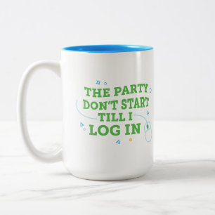 De Party Begint Pas Als Ik Inlog Coffee Mok