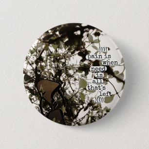 de pijn is wanneer de behoefte alles is wat nog ov ronde button 5,7 cm