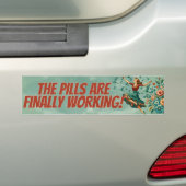De pillen werken eindelijk Bumpersticker (Op auto)